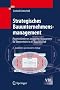 Strategisches Bauunternehmensmanagement: Prozessorientiertes integriertes Management f�r Unternehmen in der Bauwirtschaft (VDI-Buch)