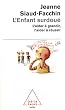 L'enfant surdou� : L'aider � grandir, l'aider � r�ussir