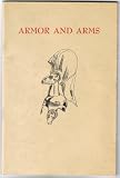 cover of Armor and Arms: An Elementary Handbook and Guide to the Collection in the City Art Museum of St. Louis, Missouri, U.S.A.