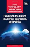 Predicting the future in science, economics and politics