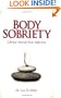 Body Sobriety (Body Sobriety. Liberate Yourself from Addiction.)