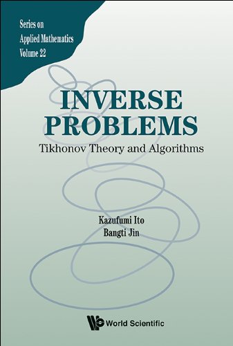 Inverse Problems:Tikhonov Theory and Algorithms (Series on Applied Mathematics)