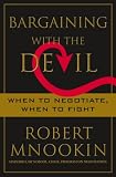 Bargaining with the Devil: When to Negotiate, When to Fight