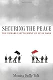 Securing the Peace: The Durable Settlement of Civil Wars