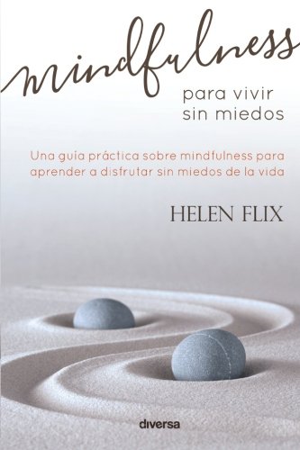 Mindfulness para vivir sin miedos (Spanish Edition)