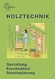 Produkt-Bild: Holztechnik: Gestaltung, Konstruktion, Arbeitsplanung