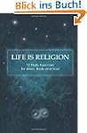 Life Is Religion: 12 Daily Exercises...