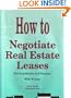 How to Negotiate Real Estate Leases: For Landlords and Tenants (Take the Law Into Your Own Hands)