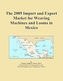 The 2009 Import and Export Market for Weaving Machines and Looms in Mexico