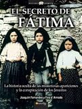 El secreto de Fátima: La historia oculta de las misteriosas apariciones y la conspiracoón de los Jesuitas (Historia Incognita)