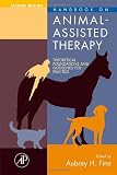 Handbook on Animal-Assisted Therapy, Second Edition: Theoretical Foundations and Guidelines for Practice