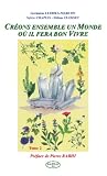 Cr�ons ensemble un monde o� il fera bon vivre : Tome 2