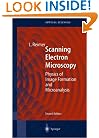 Scanning Electron Microscopy: Physics of Image Formation and Microanalysis (Springer Series in Optical Sciences)