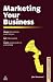 Marketing Your Business: Make the Internet Work for You; Get into Exports; Learn about Products and Pricing (Business Success) Marketing Your Business: Make the Internet Work for You; Get into Exports; Learn about Products and Pricing (Business Success)