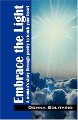 Embrace the Light: A woman's story through poetry to touch your heart