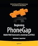 Beginning PhoneGap: Mobile Web Framework for JavaScript and HTML5 Beginning PhoneGap: Mobile Web Framework for JavaScript and HTML5