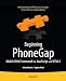 Beginning PhoneGap: Mobile Web Framework for JavaScript and HTML5