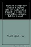 The growth of the pottery industry in England 1660-1815