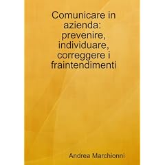 Comunicare In Azienda: Prevenire, Individuare, Correggere I Fraintendimenti