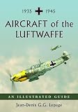 Aircraft of the Luftwaffe, 1935-1945: An Illustrated Guide