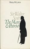 Sir Walter Scott : the man and patriot