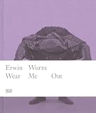 Erwin Wurm wear me out (at) /anglais