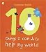 Ten Things I Can Do to Help My World Ten Things I Can Do to Help My World