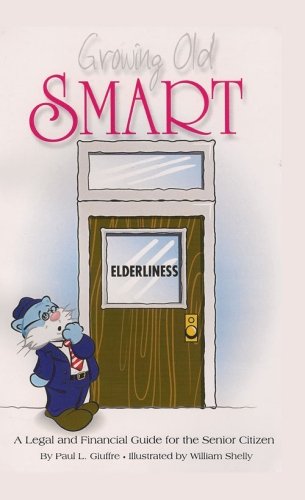 Growing Old Smart: A Legal and Financial Guide for the Senior Citizen