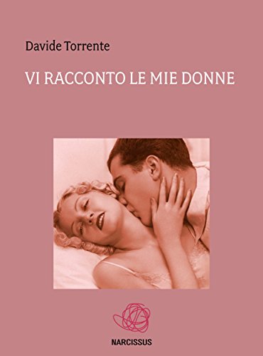 Vi racconto le mie donne (Italian Edition)
