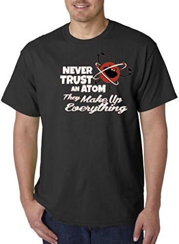 Never Trust An Atom They Make Up Everything Funny Geek Nerd T-Shirt S-5XL