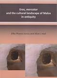 Eros, mercator and the cultural landscape of Melos in classical antiquity : the archaeology of the minerals industries of Melos