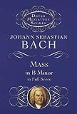 Mass in B Minor in Full Score (Dover Miniature Music Scores)