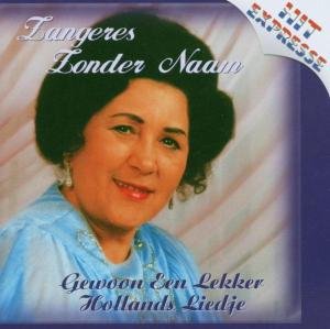 Zangeres zonder Naam - Gewoon een lekker Hollands liedje - Zortam Music