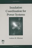 Insulation Coordination for Power Systems (Power Engineering, 9)