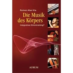 Die Musik des K�rpers: Integratives Stimmtraining