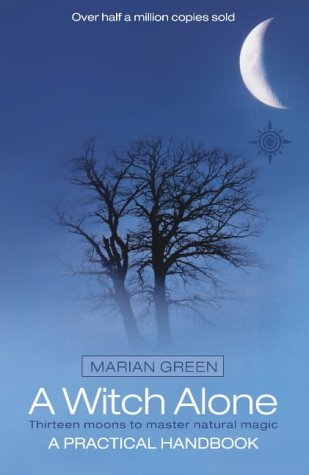 A Witch Alone: Thirteen Moons to Master Natural Magic by Marian Green (4-Feb-2002) Paperback