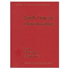 Rapidly Progressive Glomerulonephritis (Oxford Clinical Nephrology Series) by Charles D. Pusey and Andrew J. Rees