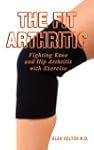 The Fit Arthritic: Fighting Knee and...