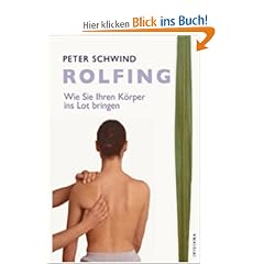 Rolfing. Wie Sie Ihren K�rper ins Lot bringen.