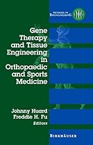 Gene Therapy and Tissue Engineering in Orthopaedic and Sports Medicine (Methods in Bioengineering) Gene Therapy and Tissue Engineering in Orthopaedic and Sports Medicine (Methods in Bioengineering)