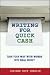 Writing for Quick Cash: Turn Your Way with Words into Real Money