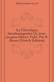 Produkt-Bild: La Chronique Strasbourgeoise De Jean-Jacques Meyer, Publ. Par R. Reuss (French Edition)
