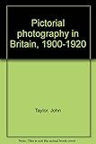 Pictorial photography in Britain, 1900-1920