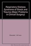 Respiratory distress syndrome of shock and trauma : post-traumatic respiratory failure