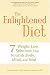 The Enlightened Diet: Seven Weight-loss Solutions That Nourish Body, Mind, and Soul by Deborah Kesten