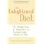 The Enlightened Diet: Seven Weight-loss Solutions That Nourish Body, Mind, and Soul