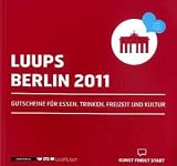 LUUPS - BERLIN 2011: Gutscheine f&uuml;r Essen, Trinken, Freizeit und Kultur - 
