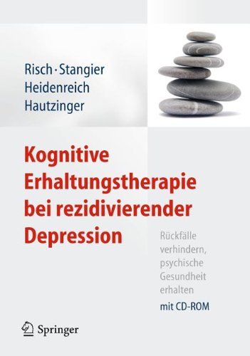 Kognitive Erhaltungstherapie bei rezidivierender Depression: RÃ¼ckfÃ¤lle verhindern, psychische Gesundheit erhalten. Mit CD-ROM (German Edition)