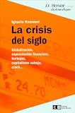 La crisis del siglo. Globalizacion, especulacion financiera, burbujas, capitalismo salvaje, crack (Spanish Edition)