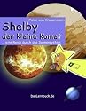 Shelby der kleine Komet: ... eine Reise durch das Sonnensystem